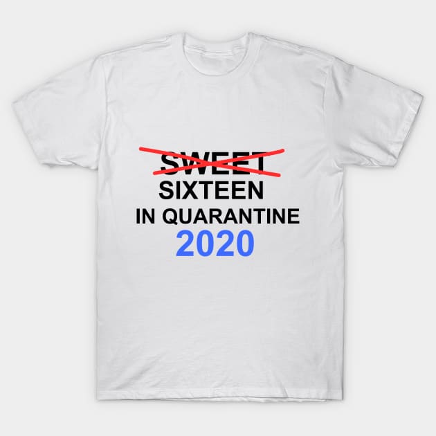 Sweet sixteen in quarantine 2020 T-Shirt by Thedesignstuduo